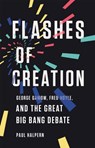 Flashes of Creation - Paul Halpern - 9781541673595