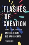 Flashes of Creation - Paul Halpern - 9781541673618