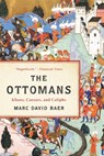 The Ottomans: Khans, Caesars, and Caliphs - Marc David Baer - 9781541673793