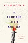 Gopnik, A: Thousand Small Sanities - Adam Gopnik - 9781541699342