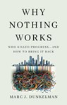 Why Nothing Works - Marc J. Dunkelman - 9781541700215