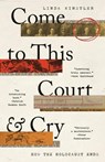 COME TO THIS COURT & CRY - Linda Kinstler - 9781541702592