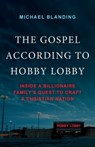 The Gospel According to Hobby Lobby - Michael Blanding - 9781541703940