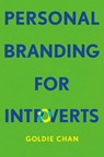 Personal Branding for Introverts - Goldie Chan - 9781541705463