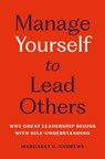 Manage Yourself to Lead Others - Margaret C. Andrews - 9781541705685
