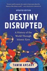 Destiny Disrupted - Tamim Ansary - 9781541706200