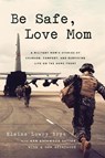 Be Safe, Love Mom - Elaine L Brye ; Nan Gatewood Satter - 9781541706316