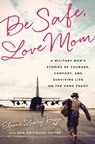 Be Safe, Love Mom - Elaine L Brye ; Nan Gatewood Satter - 9781541706316