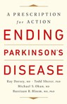 Ending Parkinson's Disease - Ray Dorsey, MD ; Todd Sherer, PhD ; Michael S. Okun, MD ; Bastiaan R. Bloem, MD, PhD - 9781541724495