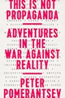 THIS IS NOT PROPAGANDA - Peter Pomerantsev - 9781541762121