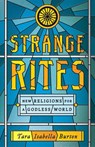 Strange Rites - Tara Isabella Burton - 9781541762534