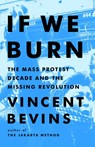 Bevins, V: If We Burn - Vincent Bevins - 9781541788978