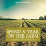 Spend a Year on the Farm - Children's Agriculture Books - Baby Professor - 9781541904071