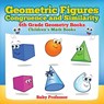 Geometric Figures, Congruence and Similarity - 6th Grade Geometry Books Children's Math Books - Baby Professor - 9781541905382