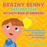 Brainy Benny Interactive Activity Book of Surprises - Writing Workbook for Kindergarten Children's Reading & Writing Books - Baby Professor - 9781541928022