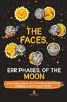 The Faces, Err Phases, of the Moon - Astronomy Book for Kids Revised Edition Children's Astronomy Books - Baby Professor - 9781541968257