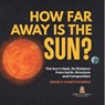 Baby: How Far Away is the Sun? The Sun's Heat, Its Distance - Baby - 9781541990739