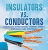 Baby: Insulators vs. Conductors Explaining Conduction, Therm - Baby - 9781541997745