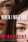 When I Was You - Minka Kent - 9781542005555