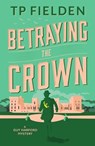 Betraying the Crown - TP Fielden - 9781542017428