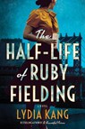 The Half-Life of Ruby Fielding - Lydia Kang - 9781542020084