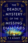 The Deadly Mystery of the Missing Diamonds - T E Kinsey - 9781542020787