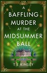 A Baffling Murder at the Midsummer Ball - T E Kinsey - 9781542021111