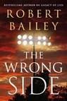 The Wrong Side - Robert Bailey - 9781542025935