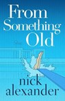 From Something Old - Nick Alexander - 9781542026840
