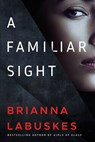 A Familiar Sight - Brianna Labuskes - 9781542027342