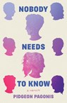 Nobody Needs to Know - Pidgeon Pagonis - 9781542029452