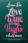 Love, Wine, and Other Highs - Lauren Rae - 9781542032360