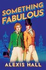 Something Fabulous - Alexis Hall - 9781542036290