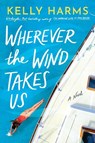 Wherever the Wind Takes Us - Kelly Harms - 9781542037945