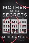 Mother of All Secrets - Kathleen M. Willett - 9781542038959