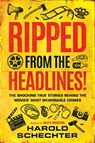 Ripped from the Headlines! - Harold Schechter - 9781542041805