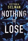 Nothing to Lose - Victoria Selman - 9781542041935