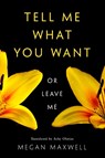 Tell Me What You Want—Or Leave Me - Megan Maxwell - 9781542043113
