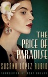 The Price of Paradise - Susana Lopez Rubio - 9781542043571