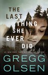 The Last Thing She Ever Did - Gregg Olsen - 9781542046428