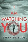 I Am Watching You - Teresa Driscoll - 9781542046596