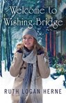 Welcome to Wishing Bridge - Ruth Logan Herne - 9781542046695