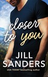 Closer to You - SANDERS,  Jill - 9781542047388