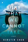 Bury What We Cannot Take - Kirstin Chen - 9781542049719
