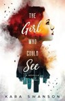The Girl Who Could See: A Novella - Kara Swanson - 9781542515481