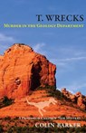 T. Wrecks: Murder in the Geology Department - Colin Barker - 9781542550567