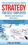 The Ultimate Social Media Strategy for Self-Employed People - KING,  Felix - 9781542652520