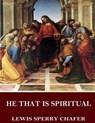 He That Is Spiritual - CHAFER,  Lewis Sperry - 9781542679572