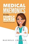 Medical Mnemonics for the Family Nurse Practitioner - Nachole Johnson - 9781542711005