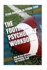 The Football Psychology Workbook: How to Use Advanced Sports Psychology to Succeed on the Football Field - Danny Uribe Masep - 9781542763899